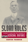 Sloan Rules : Alfred P. Sloan and the Triumph of General Motors - Book