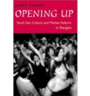 Opening Up : Youth Sex Culture and Market Reform in Shanghai - Book