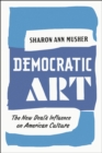 Democratic Art : The New Deal's Influence on American Culture - Book