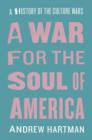 A War for the Soul of America : A History of the Culture Wars - Book