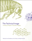 The Technical Image : A History of Styles in Scientific Imagery - Book