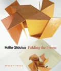 Helio Oiticica : Folding the Frame - Book