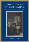 Absorption and Theatricality : Painting and Beholder in the Age of Diderot - Book
