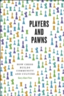 Players and Pawns : How Chess Builds Community and Culture - Book