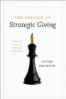 The Essence of Strategic Giving : A Practical Guide for Donors and Fundraisers - Book
