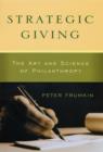 Strategic Giving : The Art and Science of Philanthropy - Frumkin Peter Frumkin