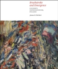 Brushstroke and Emergence : Courbet, Impressionism, Picasso - Book
