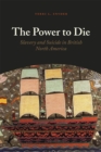 The Power to Die : Slavery and Suicide in British North America - Book