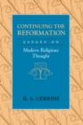 Continuing the Reformation : Essays on Modern Religious Thought - Book