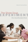 The Stone Soup Experiment : Why Cultural Boundaries Persist - Book