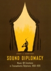 Sound Diplomacy : Music and Emotions in Transatlantic Relations, 1850-1920 - Book