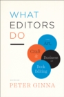 What Editors Do : The Art, Craft, and Business of Book Editing - Book