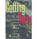 Getting There : Epic Struggle Between Road and Rail in the American Century - Book