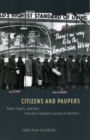 Citizens and Paupers : Relief, Rights, and Race, from the Freedmen's Bureau to Workfare - Book