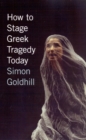 How to Stage Greek Tragedy Today - Book