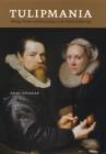 Tulipmania : Money, Honor, and Knowledge in the Dutch Golden Age - eBook