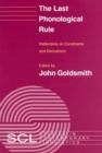 The Last Phonological Rule : Reflections on Constraints and Derivations - Book