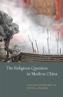 The Religious Question in Modern China - Book