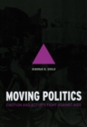 Moving Politics – Emotion and ACT UP`s Fight against AIDS - Book