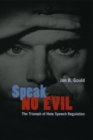 Speak No Evil : The Triumph of Hate Speech Regulation - Book