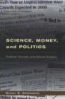Science, Money, and Politics : Political Triumph and Ethical Erosion - Book