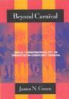 Beyond Carnival : Male Homosexuality in Twentieth-Century Brazil - Book