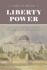 Liberty Power : Antislavery Third Parties and the Transformation of American Politics - Book