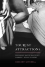 Tourist Attractions : Performing Race and Masculinity in Brazil's Sexual Economy - Book
