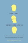 Doctors and Demonstrators : How Political Institutions Shape Abortion Law in the United States, Britain, and Canada - Book