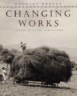 Changing Works : Visions of a Lost Agriculture - Book