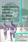 Race, Culture, and the Revolt of the Black Athlete : The 1968 Olympic Protests and Their Aftermath - Book