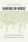 Banking on Words : The Failure of Language in the Age of Derivative Finance - Book