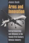 Arms and Innovation : Entrepreneurship and Alliances in the Twenty-First Century Defense Industry - eBook
