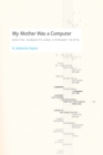 My Mother Was a Computer : Digital Subjects and Literary Texts - Book