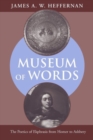 Museum of Words : The Poetics of Ekphrasis from Homer to Ashbery - Book