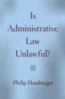 Is Administrative Law Unlawful? - Book