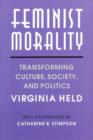 Feminist Morality : Transforming Culture, Society, and Politics - Book