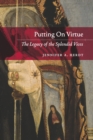 Putting On Virtue : The Legacy of the Splendid Vices - Herdt Jennifer A. Herdt