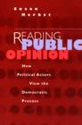 Reading Public Opinion : How Political Actors View the Democratic Process - Book