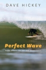 Perfect Wave : More Essays on Art and Democracy - Book