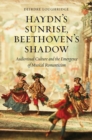 Haydn's Sunrise, Beethoven's Shadow : Audiovisual Culture and the Emergence of Musical Romanticism - Book