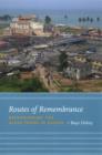 Routes of Remembrance : Refashioning the Slave Trade in Ghana - Holsey Bayo Holsey