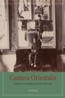 Camera Orientalis : Reflections on Photography of the Middle East - Book