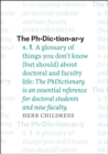 The PhDictionary : A Glossary of Things You Don't Know - Book