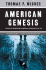 American Genesis : A Century of Invention and Technological Enthusiasm, 1870-1970 - Book