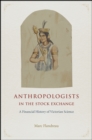 Anthropologists in the Stock Exchange - A Financial History of Victorian Science - Book