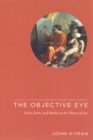The Objective Eye : Color, Form, and Reality in the Theory of Art - Book