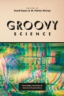 Groovy Science : Knowledge, Innovation, and American Counterculture - Book