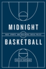 Midnight Basketball : Race, Sports, and Neoliberal Social Policy - Book
