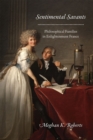 Sentimental Savants : Philosophical Families in Enlightenment France - Book